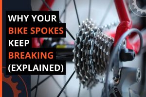Why Your Bike Spokes Keep Breaking (Explained)
