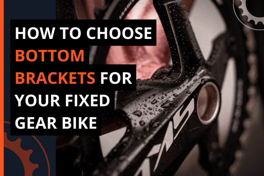 How to Choose Bottom Brackets for Your Fixed Gear Bike